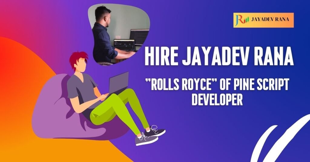 Hire Jayadev Rana: The "Rolls Royce" of Pine Script Developers