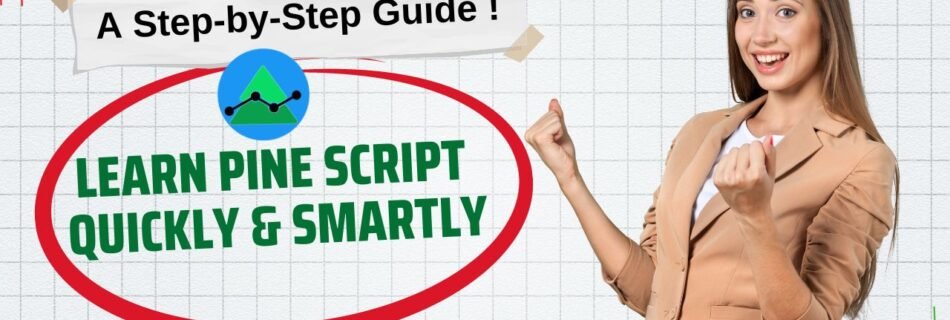 Learn Pine Script Quickly & Smartly