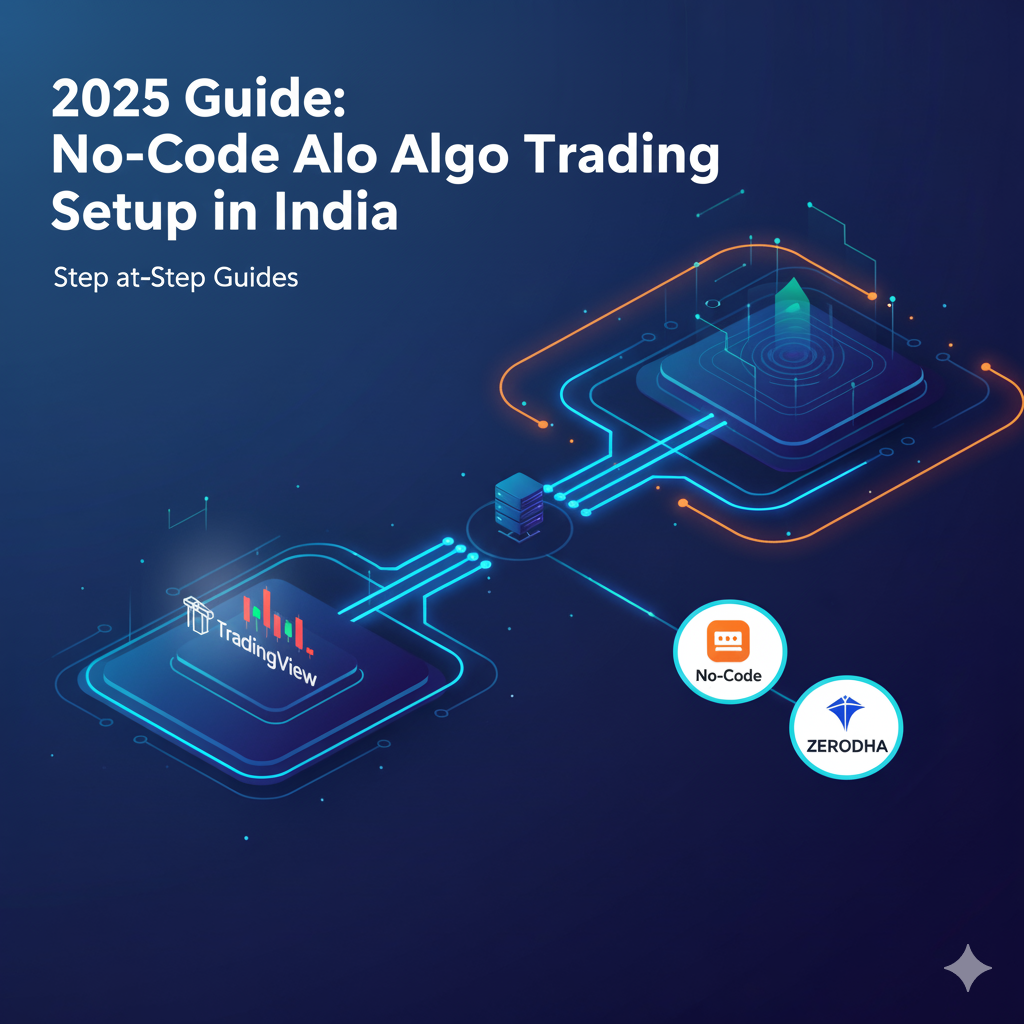 No-Code Algo Trading Setup in India: A Step-by-Step Guide (2025)